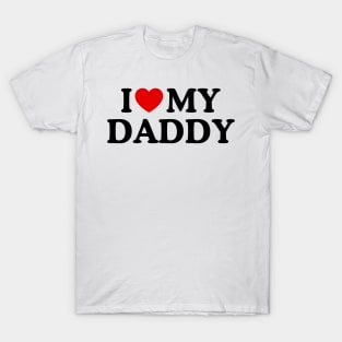 I LOVE MY DADDY T-Shirt